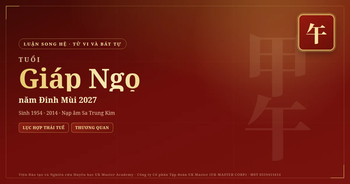 Tử Vi và Bát Tự tuổi Giáp Ngọ năm 2027