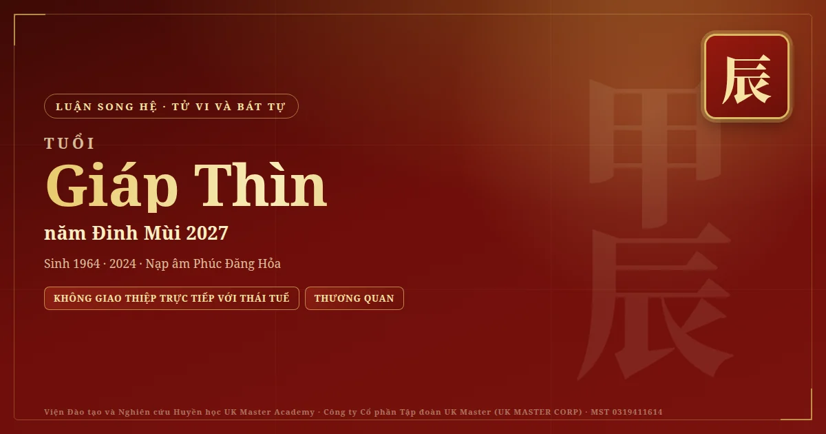 Tử Vi và Bát Tự tuổi Giáp Thìn năm 2027