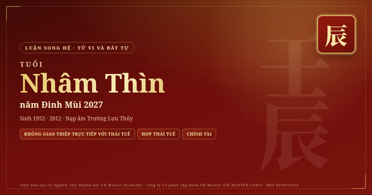 Tử Vi và Bát Tự tuổi Nhâm Thìn năm 2027